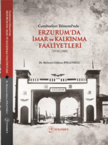 Cumhuriyet Dönemi'nde Erzurum'da İmar ve Kalkınma Faaliyetleri (1930-1