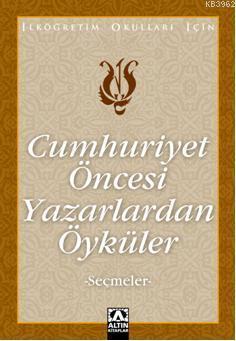 Cumhuriyet Öncesi Yazarlardan Öyküler