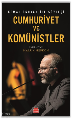 Cumhuriyet Ve Komünistler;Kemal Okuyan İle Söyleşi