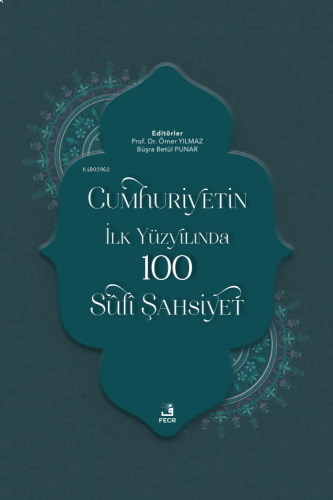 Cumhuriyetin İlk Yüzyılında 100 Sûfî Şahsiyet