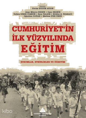 Cumhuriyet'in İlk Yüzyılında Eğitim: Kurumlar, Etkinlikler ve Öğretim