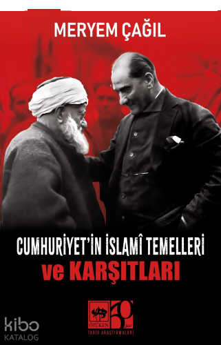Cumhuriyet'in İslamî Temelleri ve Karşıtları