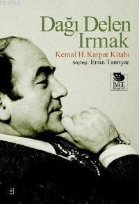 Dağı Delen Irmak - Kemal H. Karpat Kitabı