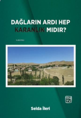 Dağların Ardı Hep Karanlık Mıdır?