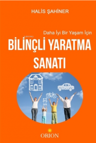 Daha İyi Bir Yaşam İçin Bilinçli Yaratma Sanatı