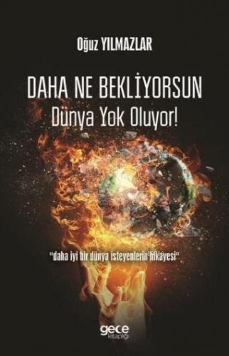 Daha Ne Bekliyorsun Dünya Yok Oluyor!