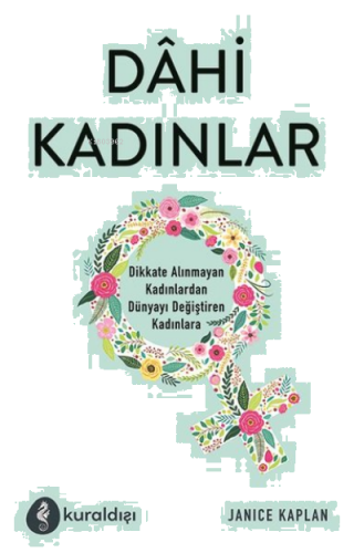 Dahi Kadınlar Dikkate Alınmayan Kadınlardan Dünyayı Değiştiren Kadınla