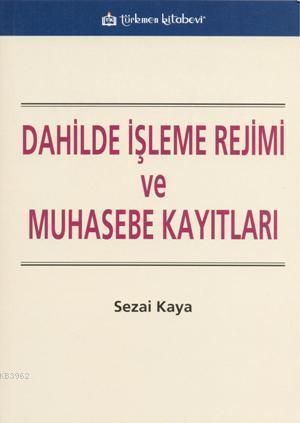 Dahilde İşleme Rejimi ve Muhasebe Kayıtları