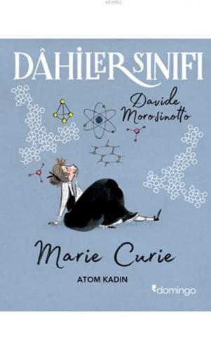 Dahiler Sınıfı: Marie Curie - Atom Kadın