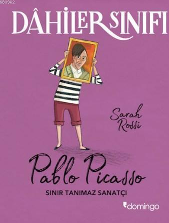 Dahiler Sınıfı: Pablo Picasso Sınır Tanımaz Sanatçı