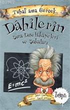 Dahilerin Sıra Dışı Hikayeleri ve Şakaları - Tuhaf Ama Gerçek