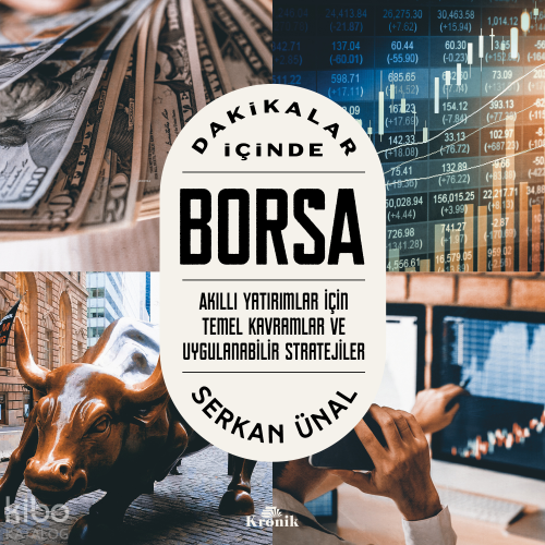 Dakikalar İçinde Borsa;Akıllı Yatırımlar İçin Temel Kavramlar ve Uygulanabilir Stratejiler