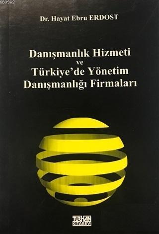 Danışmanlık Hizmeti ve Türkiye'de Yönetim Danışmanlığı Firmaları