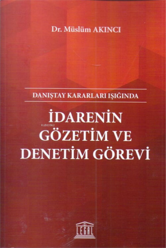 Danıştay Kararları Işığında İdarenin Gözetim ve Denetim Görevi