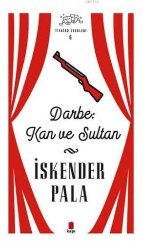 Darbe: Kan ve Sultan - Tiyatro Eserleri 6