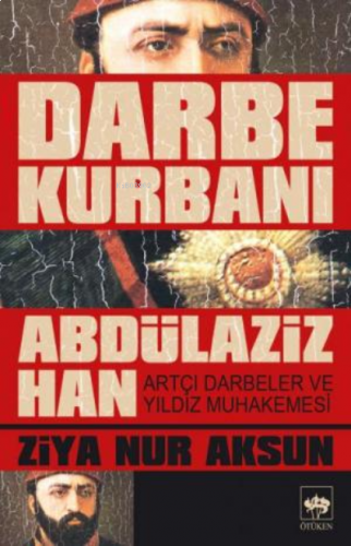 Darbe Kurbanı Abdülaziz Han