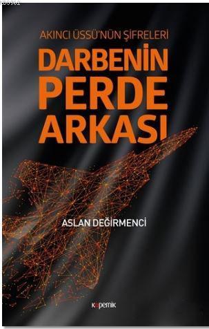 Darbenin Perde Arkası: Akıncı Üssü'nün Şifreleri