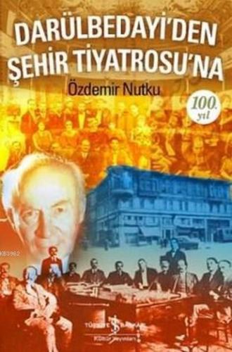 Darülbedayi'den Şehir Tiyatrosu'na 100. Yıl