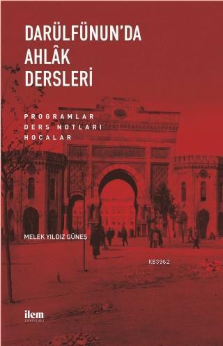 Darülfünun'da Ahlak Dersleri Programlar-Ders Notları-Hocalar