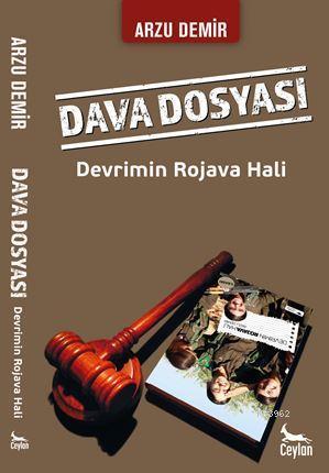 Dava Dosyası: Devrimin Rojava Hali