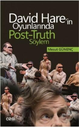 David Hare'in Oyunlarında Post-Truth Söylem