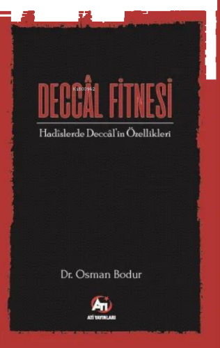 Deccâl Fitnesi;Hadîslerde Deccâl’in Özellikleri