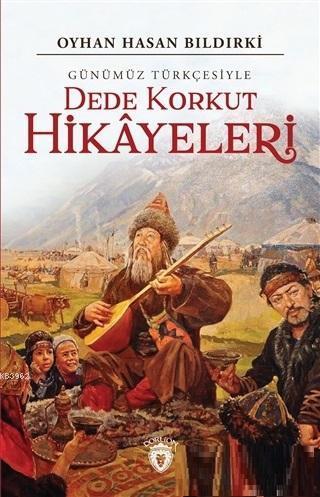 Dede Korkut Hikayeleri (Günümüz Türkçesiyle)