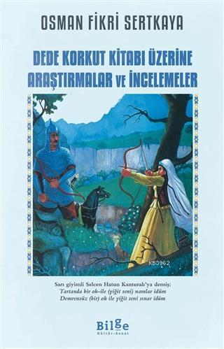 Dede Korkut Kitabı Üzerine Araştırmalar ve İncelemeler