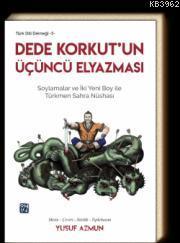 Dede Korkut'un Üçüncü Elyazması Soylamalar ve İki Yeni Boy ile Türkmen