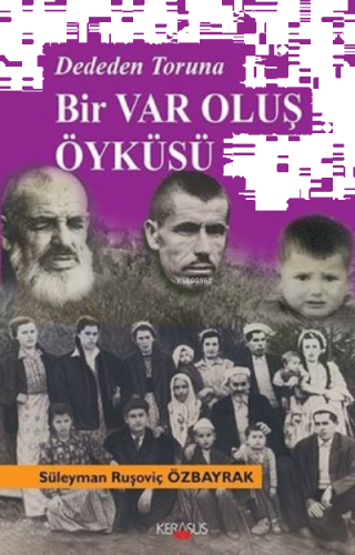 Dededen Toruna Bir Varoluş Öyküsü