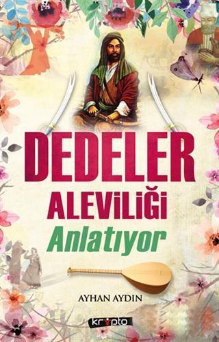 Dedeler Aleviliği Anlatıyor