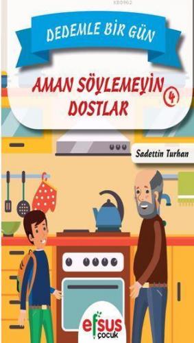 Dedemle Bir Gün 4 - Aman Söylemeyin Dostlar