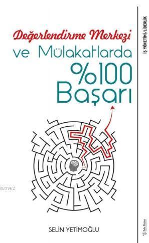 Değerlendirme Merkezi ve Mülakatlarda %100 Başarı