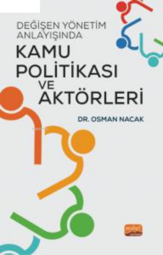 Değişen Yönetim Anlayışında Kamu Politikası ve Aktörleri