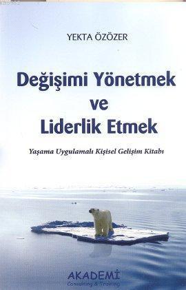 Değişimi Yönetmek ve Liderlik Etmek