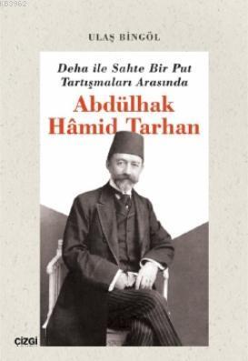 Deha ile Sahte Bir Put Tartışmaları Arasında Abdülhak Hâmid Tarhan