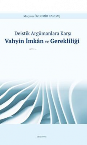 Deistik Argümanlara Karşı Vahyin İmkân ve Gerekliliği