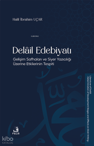 Delâil Edebiyatı;Gelişim Safhaları ve Siyer Yazıcılığı Üzerine Etkiler