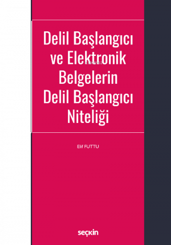 Delil Başlangıcı ve Elektronik Belgelerin Delil Başlangıcı Niteliği