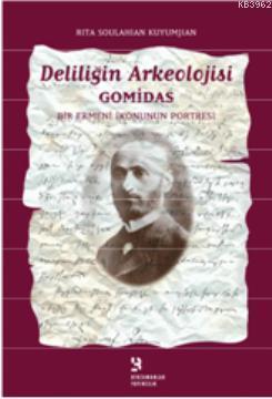 Deliliğin Arkeolojisi Gomidas