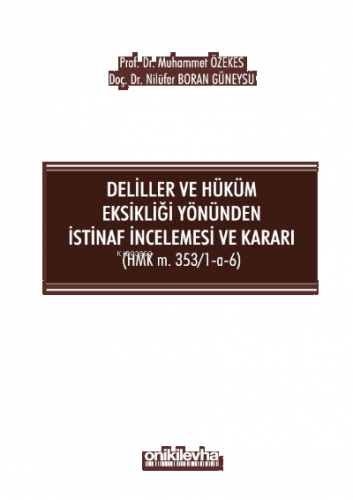 Deliller ve Hüküm Eksikliği Yönünden İstinaf İncelemesi ve Kararı