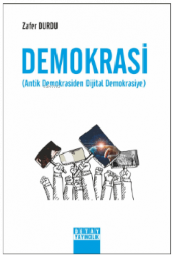 Demokrasi;(Antik Demokrosiden Dijital Demokrasiye)