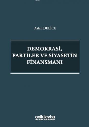 Demokrasi, Partiler ve Siyasetin Finansmanı