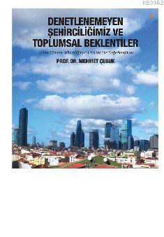 Denetlenemeyen Şehirciliğimiz ve Toplumsal Beklentiler