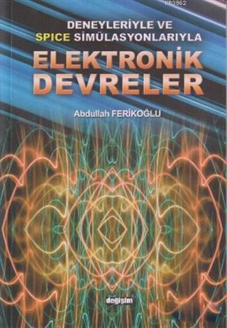 Deneyleriyle ve Spice Simülasyonlarıyla Elektronik Devreler