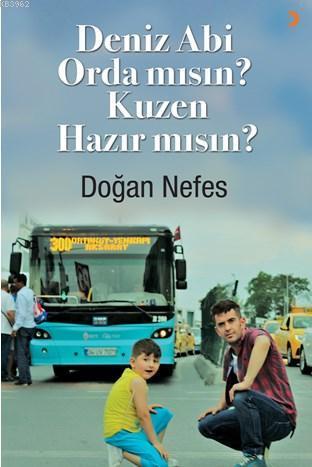 Deniz Abi Orda mısın? Kuzen Hazır mısın?