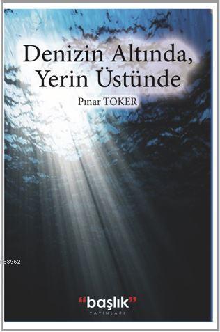 Denizin Altında, Yerin Üstünde