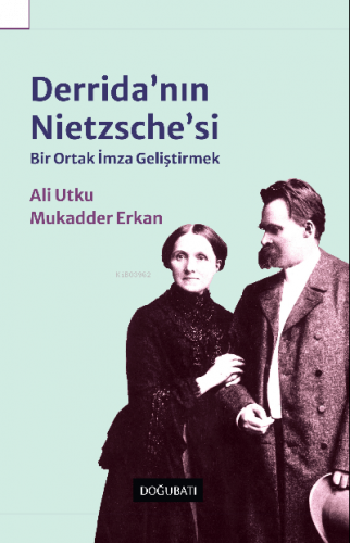 Derrida’nın Nietzsche'si;Bir Ortak İmza Geliştirmek