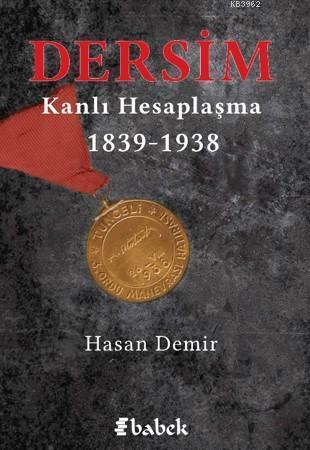 Dersim Kanlı Hesaplaşma 1839 - 1938