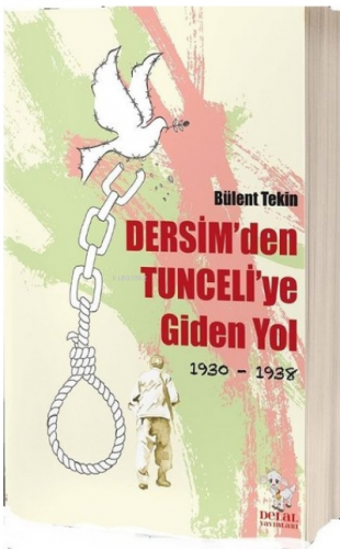 Dersim'den Tunceli'ye Giden Yol 1930-1938